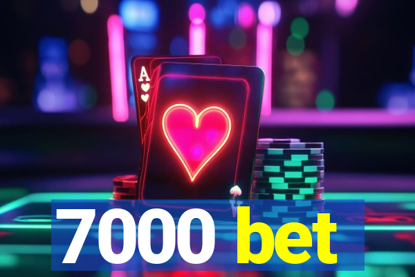 7000 bet